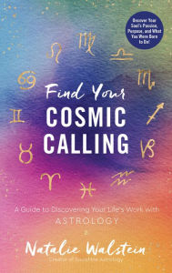 Books for ebook free download Find Your Cosmic Calling: A Guide to Discovering Your Life's Work with Astrology CHM PDF RTF 9780760372791 in English by 