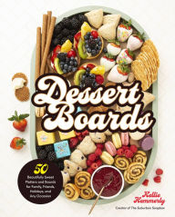 Download books to ipad mini Dessert Boards: 50 Beautifully Sweet Platters and Boards for Family, Friends, Holidays, and Any Occasion by  9780760372838 