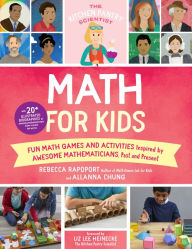 Title: The Kitchen Pantry Scientist Math for Kids: Fun Math Games and Activities Inspired by Awesome Mathematicians, Past and Present; with 20+ Illustrated Biographies of Amazing Mathematicians from Around the World, Author: Rebecca Rapoport