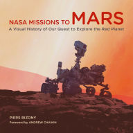 Title: NASA Missions to Mars: A Visual History of Our Quest to Explore the Red Planet, Author: Piers Bizony
