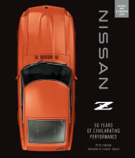 Title: Nissan Z: 50 Years of Exhilarating Performance, Author: Pete Evanow