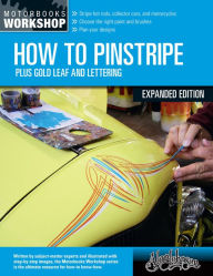 Title: How to Pinstripe, Expanded Edition: Plus Gold Leaf and Lettering, Author: Alan Johnson
