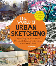 Free audio books downloads for mp3 The World of Urban Sketching: Celebrating the Evolution of Drawing and Painting on Location Around the Globe - New Inspirations to See Your World One Sketch at a Time 9780760374573  (English literature)