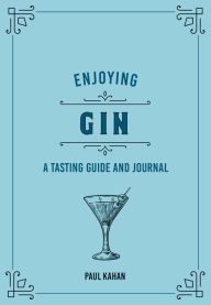 Title: Enjoying Gin: A Tasting Guide and Journal, Author: Paul Kahan