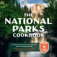 Books online for free no download The National Parks Cookbook: The Best Recipes from (and Inspired by) America's National Parks 9780760375112 in English