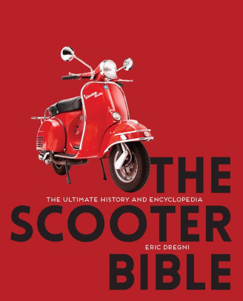 The Scooter Bible: Ultimate History and Encyclopedia