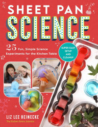 Book downloads for mac Sheet Pan Science: 25 Fun, Simple Science Experiments for the Kitchen Table; Super-Easy Setup and Cleanup (English literature) by Liz Lee Heinecke PDB PDF FB2