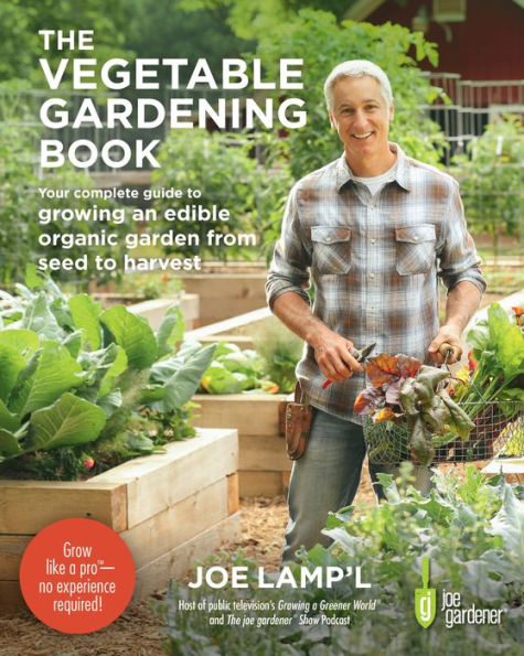 The Vegetable Gardening Book: Your complete guide to growing an edible organic garden from seed harvest