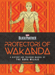 Free download of ebooks for kindle Black Panther: Protectors of Wakanda: A History and Training Manual of the Dora Milaje from the Marvel Universe