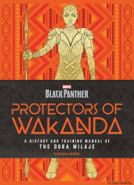 Electronics ebooks download Black Panther: Protectors of Wakanda: A History and Training Manual of the Dora Milaje from the Marvel Universe 9780760375808