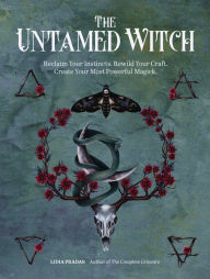 Textbook free pdf download The Untamed Witch: Reclaim Your Instincts. Rewild Your Craft. Create Your Most Powerful Magick.