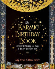 Title: The Karmic Birthday Book: Discover the Meaning and Magic of the Day You Were Born, Author: Monte Farber