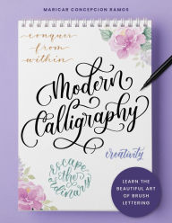 Title: Modern Calligraphy: Learn the beautiful art of brush lettering, Author: Maricar Concepcion Ramos