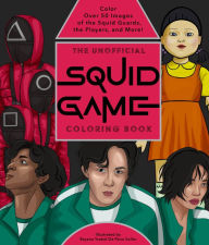 Download free ebooks for iphone The Unofficial Squid Game Coloring Book: Color Over 50 Images of the Squid Guards, the Players, and More!