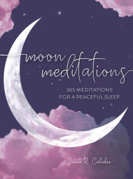 Title: Moon Meditations: 365 Nighttime Reflections for a Peaceful Sleep, Author: Jenna Calabro