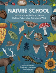 Download ebook for jsp Nature School: Lessons and Activities to Inspire Children's Love for Everything Wild 