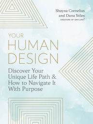 Title: Your Human Design: Use Your Unique Energy Type to Manifest the Life You Were Born For, Author: Shayna Cornelius