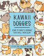 Kawaii Doggies: Learn to Draw 75 Adorable Pups in All their Glory