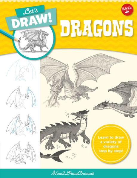 Let's draw Dragons: Learn to a variety of dragons step by step!