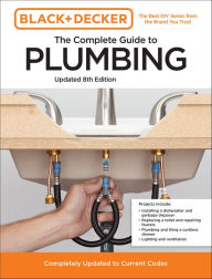 Title: Black and Decker The Complete Guide to Plumbing Updated 8th Edition: Completely Updated to Current Codes, Author: Cool Springs Press