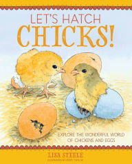 Title: Let's Hatch Chicks!: Explore the Wonderful World of Chickens and Eggs, Author: Lisa Steele