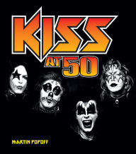 Title: Kiss at 50, Author: Martin Popoff