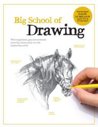 Title: Big School of Drawing: Well-explained, practice-oriented drawing instruction for the beginning artist, Author: Walter Foster Creative Team