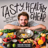 Title: Tasty. Healthy. Cheap.: Budget-Friendly Recipes with Exciting Flavors, Author: Kevin Tatar