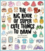 Title: Big Book of Super Cute Things To Draw, Author: Im