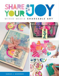 Free audio books for mp3 to download Share Your Joy: Mixed media shareable art RTF MOBI by Sarah J. Gardner, Sarah J. Gardner in English