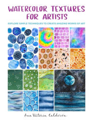 Download books in spanish Watercolor Textures for Artists: Explore Simple Techniques to Create Amazing Works of Art RTF iBook PDF