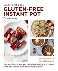 Title: Quick and Easy Gluten Free Instant Pot Cookbook: Fast and Simple Recipes the Whole Family Will Love - Even Those Who Aren't Gluten Sensitive!, Author: Jane Bonacci