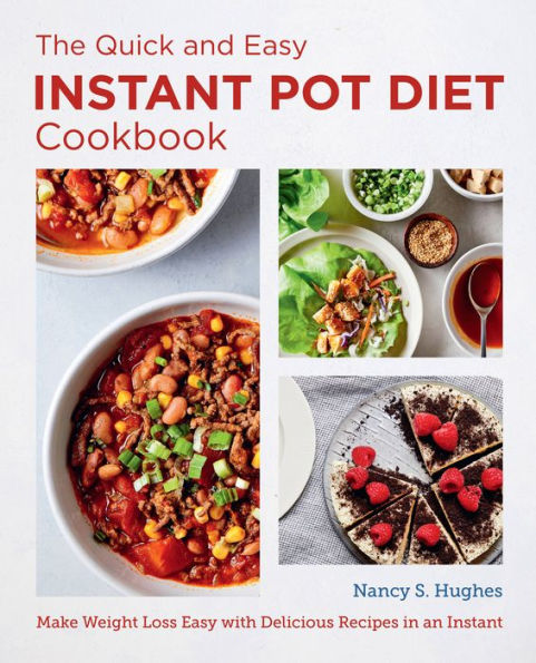 The Quick and Easy Instant Pot Diet Cookbook: Make Weight Loss with Delicious Recipes an