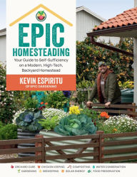 Download book from google books free Epic Homesteading: Your Guide to Self-Sufficiency on a Modern, High-Tech, Backyard Homestead iBook CHM PDB (English literature) by Kevin Espiritu 9780760383766
