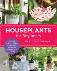 Houseplants for Beginners: A Simple Guide for New Plant Parents for Making Houseplants Thrive