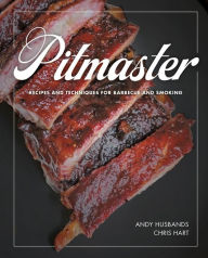 Title: Pitmaster: Recipes and Techniques for Barbecue and Smoking, Author: Andy Husbands