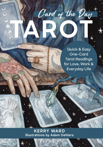 Card of the Day Tarot: Quick and Easy One-Card Tarot Readings For Love, Work, Everyday Life