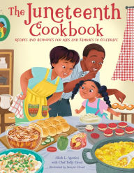 Title: The Juneteenth Cookbook: Recipes and Activities for Kids and Families to Celebrate, Author: Alliah L. Agostini