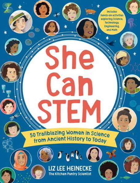 She Can STEM: 50 Trailblazing Women Science from Ancient History to Today - Includes hands-on activities exploring Science, Technology, Engineering, and Math
