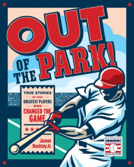 Free greek ebooks 4 download Out of the Park!: True Stories of the Greatest Players Who Changed the Game by James Buckley Jr. (English literature) FB2