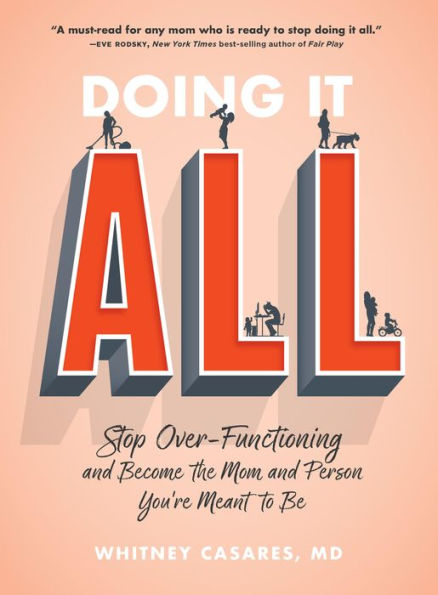 Doing It All: Stop Over-Functioning and Become the Mom Person You're Meant to Be