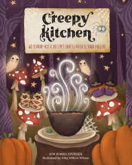 Title: Creepy Kitchen: 60 Terror-rific Recipes That'll Possess Your Palette, Author: Kim Kindelsperger