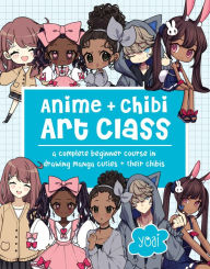 Title: Anime + Chibi Art Class: A Complete Beginner Course in Drawing Manga Cuties + Their Chibis, Author: Yoai