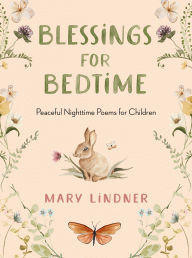 Title: Blessings for Bedtime: Peaceful Nighttime Poems for Children, Author: Mary Lindner