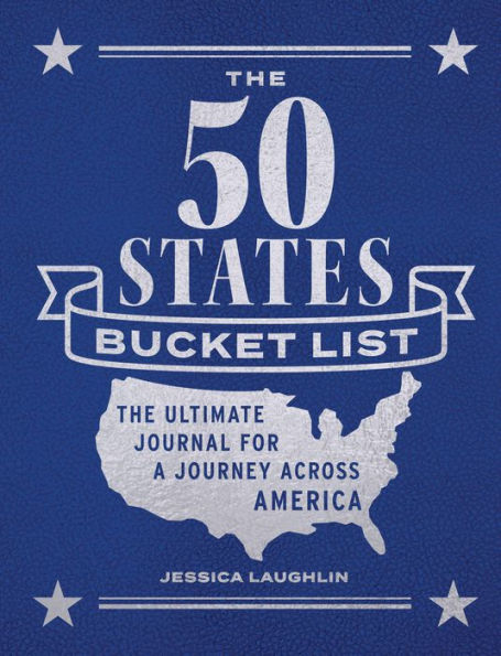 The 50 States Bucket List: The Ultimate Journal for a Journey across America