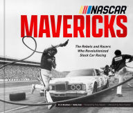 Free audio books online downloads NASCAR Mavericks: The Rebels and Racers Who Revolutionized Stock Car Racing