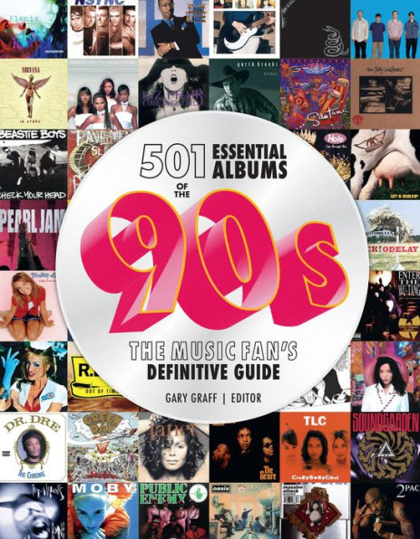 501 Essential Albums of The '90s: Music Fan's Definitive Guide