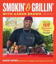 Free ebooks in pdf downloads Smokin' and Grillin' with Aaron Brown: More Than 100 Spectacular Recipes for Cooking Outdoors CHM 9780760389188 (English literature)