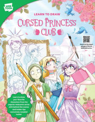 Learn to Draw Cursed Princess Club: Learn to draw your favorite characters from the popular webcomic series with behind-the-scenes and insider tips exclusively revealed inside!