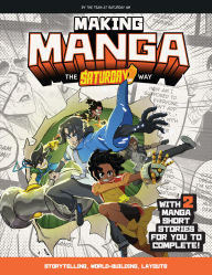 Title: Making Manga: The Saturday AM Way - Storytelling, World-Building, Layouts - With Two Manga Short Stories for You to Complete!, Author: Saturday AM